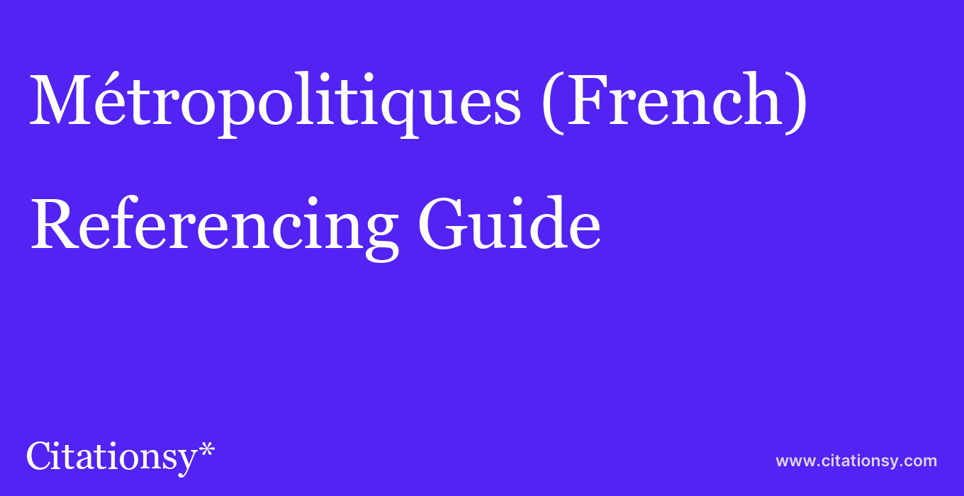 cite Métropolitiques (French)  — Referencing Guide